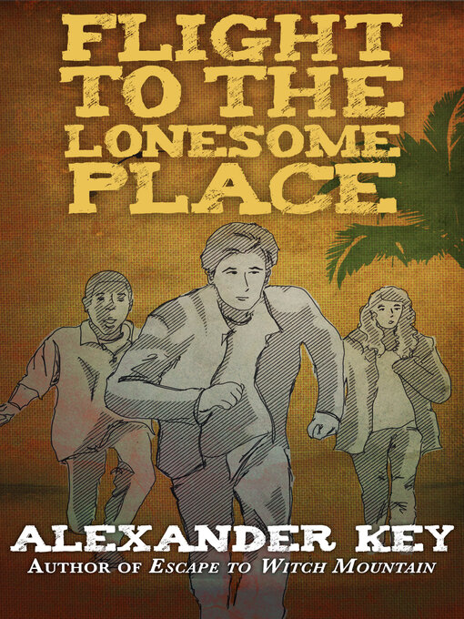 Title details for Flight to the Lonesome Place by Alexander Key - Available